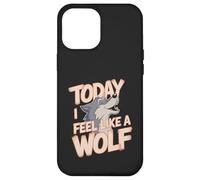 Today I Feel Like A Wolf Wildlife Animal Wolves Wolfpack Case for iPhone 12 Pro Max