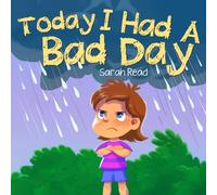 Today I had a Bad Day: (Positive Thinking For Kids, Children’s Book Ages 3 5, Preschool, Kindergarten): 6 (Emotional Regulation)