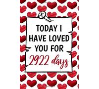 today I have loved you for 2922 days funny cute cool 8th eighth year anniversary notebook journal gag gift for him her: congratulations 8 years ... boyfriend girlfriend fiancee spouse partner