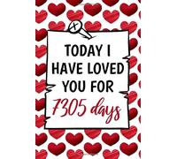 today I have loved you for 7305 days funny cute cool 20th year anniversary notebook journal gag gift for him her: congratulations 20 years wedding / ... boyfriend girlfriend fiancee spouse partner