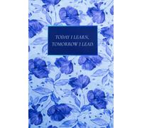 Today I Learn, Tomorrow I lead - 180 PAGES, UNRULED, PLAIN NOTEBOOK: For Notes, Sketches, Plans & Inspiration, Your Personal Space for Ideas, Learning & Growth.