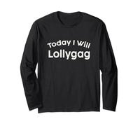 Today I LOLLYGAG Playful Whimsical Typography Design Long Sleeve T-Shirt