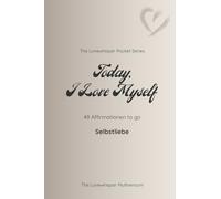 Today I Love Myself: 49 Affirmationen to go - Selbstliebe / cream (The Lovewhisper Pocket Series)