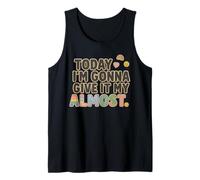 Today I’m Gonna Give It My Almost Funny Sarcastic Motivation Tank Top