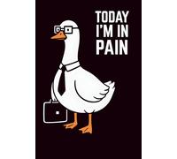 Today I’m in Pain: Funny Notebook, Office Gift for Coworkers, Overworked Employees, and Corporate Survivors