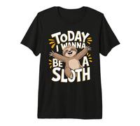Today I Wanna Be A Sloth Cute Animal Humor Lovers Fun Lazy Premium T-Shirt