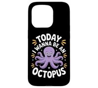 Today I Wanna Be An Octopus Ocean Creature Lovers Case for iPhone 15 Pro