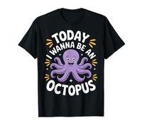 Today I Wanna Be an Octopus Ocean Creature Lovers T-Shirt