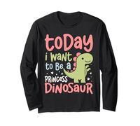 Today I Want to Be A Dinosaur Cute Dino Loving Princess Long Sleeve T-Shirt