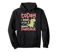 Today I Want To Be A Dinosaur Cute Dino Loving Princess Pullover Hoodie