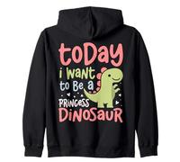 Today I Want To Be A Dinosaur Cute Dino Loving Princess Zip Hoodie