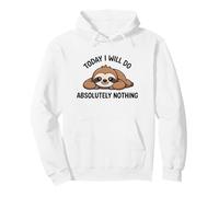 Today I Will Do Absolutely Nothing Funny Quote Sloth Pullover Hoodie