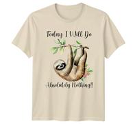 Today I Will Do Absolutely Nothing T-Shirt Sloth Lover Funny Animal Relaxation Birthday Gift for Him and Her