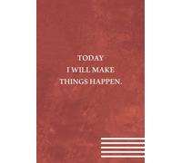 Today I will Make Things Happen.: Funny Gift for Boss Manager Coworker , Colleagues, Bosses, Boss Day Gifts, Best Team Ever Women, Men, Friends, and Family Funny Office Humor | 6x9 Lined Notebook