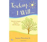 Today, I Will: Words To Inspire Positive Life Changes