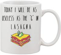 Today I'll Be As Useless As "G" in Lasagna Ceramic Mug White