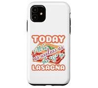 Today I'll be as useless as the g in lasagna funny Case for iPhone 11