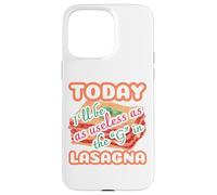 Today I'll be as useless as the g in lasagna funny Case for iPhone 15 Pro Max
