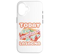 Today I'll be as useless as the g in lasagna funny Case for iPhone 16