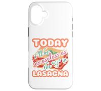 Today I'll be as useless as the g in lasagna funny Case for iPhone 16 Plus