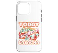 Today I'll be as useless as the g in lasagna funny Case for iPhone 16 Pro Max
