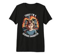 Today I'm A Serious Daughter Bold Premium T-Shirt