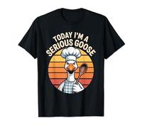 Today I'm A Serious Goose Chef Funny Quote T-Shirt