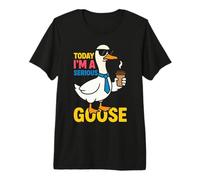 Today I'm A Serious Goose Funny Coffee Work Humor Premium T-Shirt