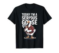 Today I'm A Serious Goose Funny Graphic T-Shirt