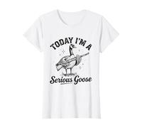 Today I'm A Serious Goose Funny Sarcastic Women Goose Lover T-Shirt