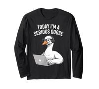 Today I'm A Serious Goose Laptop Humor Long Sleeve T-Shirt