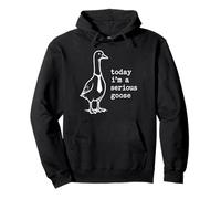 Today Im A Serious Goose Pullover Hoodie