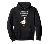 Today Im A Serious Goose Pullover Hoodie