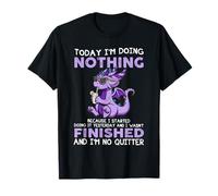 Today I'm Doing Nothing Because I Started Doing It Dragon T-Shirt