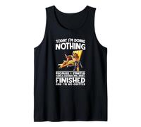 Today I'm Doing Nothing Because I Started Doing it Yesterday Tank Top