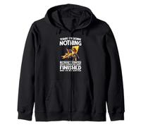 Today I'm doing nothing because I started doing it yesterday Zip Hoodie