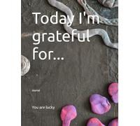 Today I'm grateful for...: Journal