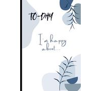 Today I'm happy about...: A Journal for Practicing Gratitude and Finding Joy in the Little Things.