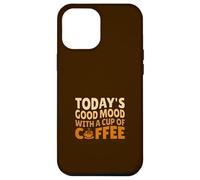 Today I'm in a really good mood with a cup of coffee Case for iPhone 12 Pro Max