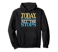 Today I'm Pulling Out All The Stops Pipe Organ Funny Gift Pullover Hoodie