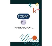 Today I'm Thankful For..: Start each day with appreciation - A thoughtful journal for Joy and Balance