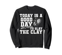 Today Is A Good Day Skeet Shooting Clay Pigeon Sweatshirt