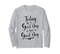 Today is A Good Day to Have A Good Day | Fun All-Black Text Long Sleeve T-Shirt