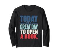 Today is A Great Day to Open A Book Reading Lover Quote Long Sleeve T-Shirt