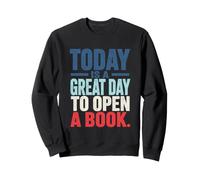 Today Is A Great Day To Open A Book Reading Lover Quote Sweatshirt