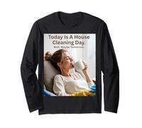 Today is A House Cleaning Day with CoffeeDay Vibes Long Sleeve T-Shirt