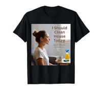 Today is A House Cleaning Day with CoffeeDay Vibes T-Shirt