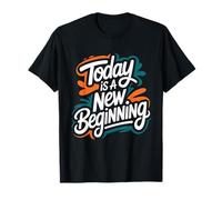 Today is a New Beginning - Motivational Inspiring Quote T-Shirt