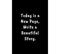 Today is a New Page, Write a Beautiful Story: Write down your story, your journey, Your thoughts / Personal Journal Daily Reflections