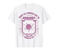 Today is A Perfect Day to Crochet Yarn Love Hooked On You T-Shirt